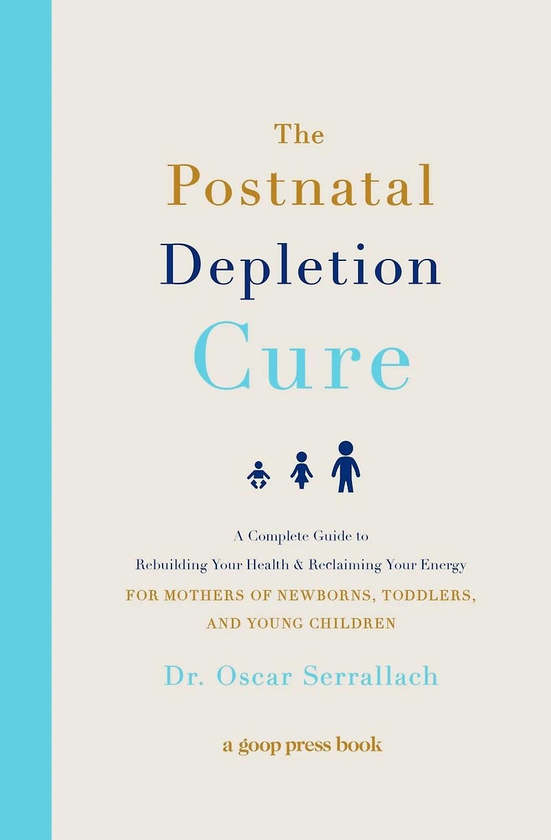 The Postnatal Depletion Cure: A Complete Guide to Rebuilding Your Health and Reclaiming Energy for Mothers of Newborns, Toddlers, Young Children