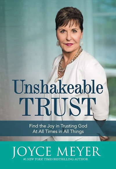 Unshakeable Trust: Find the Joy of Trusting God at All Times, Things
