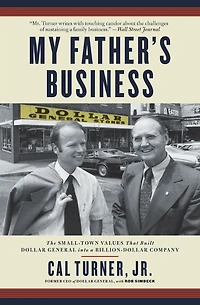 My Father's Business: The Small-Town Values That Built Dollar General into a Billion-Dollar Company