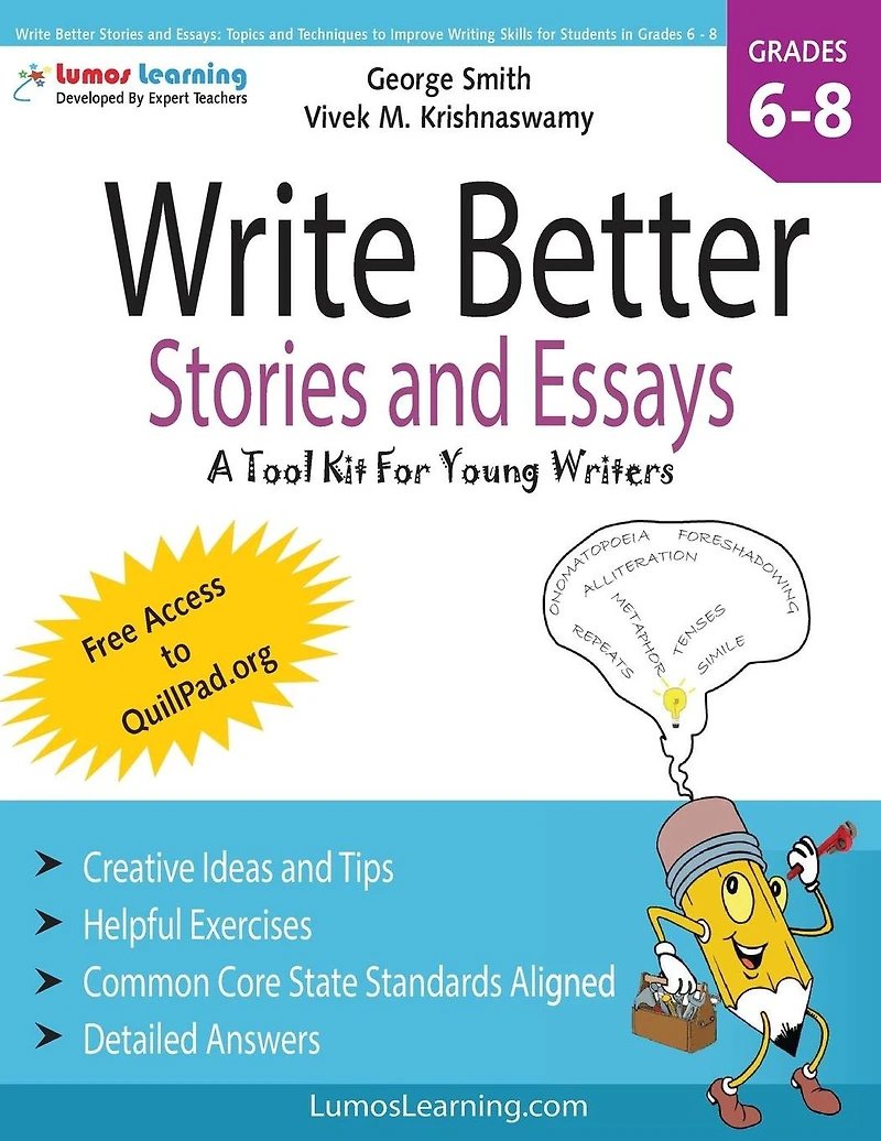 Write Better Stories and Essays: Topics and Techniques to Improve Writing Skills for Students in Grades 6 - 8: Common Core State Standards Aligned