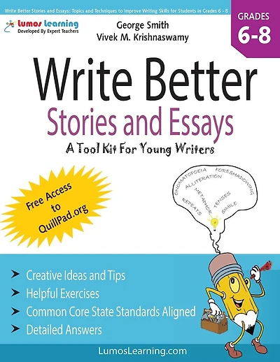 Write Better Stories and Essays: Topics and Techniques to Improve Writing Skills for Students in Grades 6 - 8: Common Core State Standards Aligned