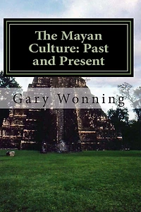 The Mayan Culture: Past And Present