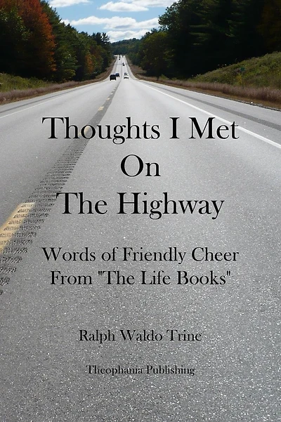 Thoughts I Met on the Highway: Words of Friendly Cheer From "The Life Books"