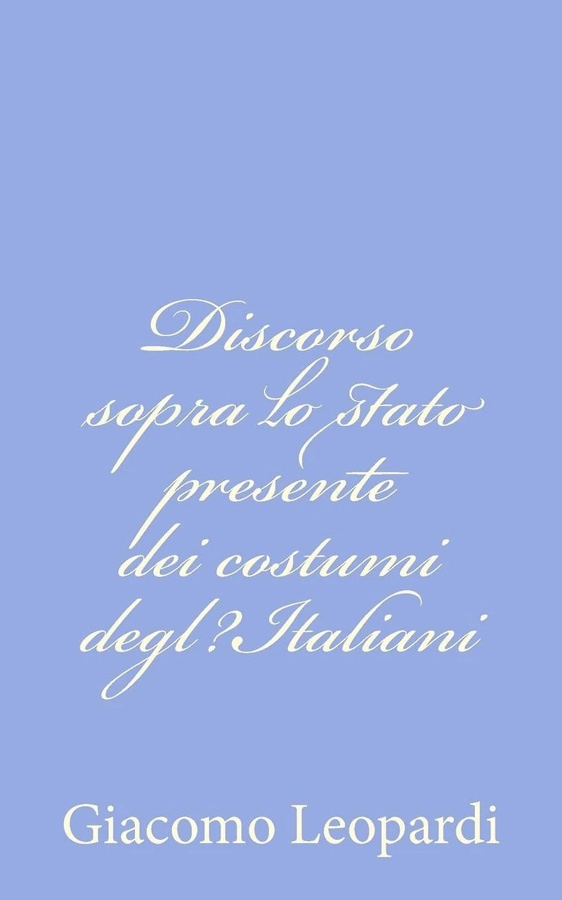 Discorso sopra lo stato presente dei costumi degl?Italiani