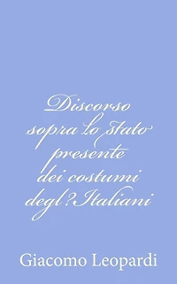 Discorso sopra lo stato presente dei costumi degl?Italiani