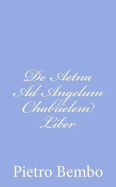 De Aetna Ad Angelum Chabrielem Liber