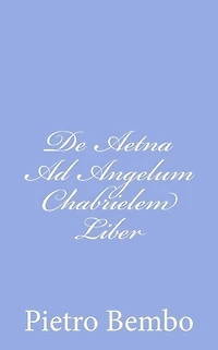 De Aetna Ad Angelum Chabrielem Liber
