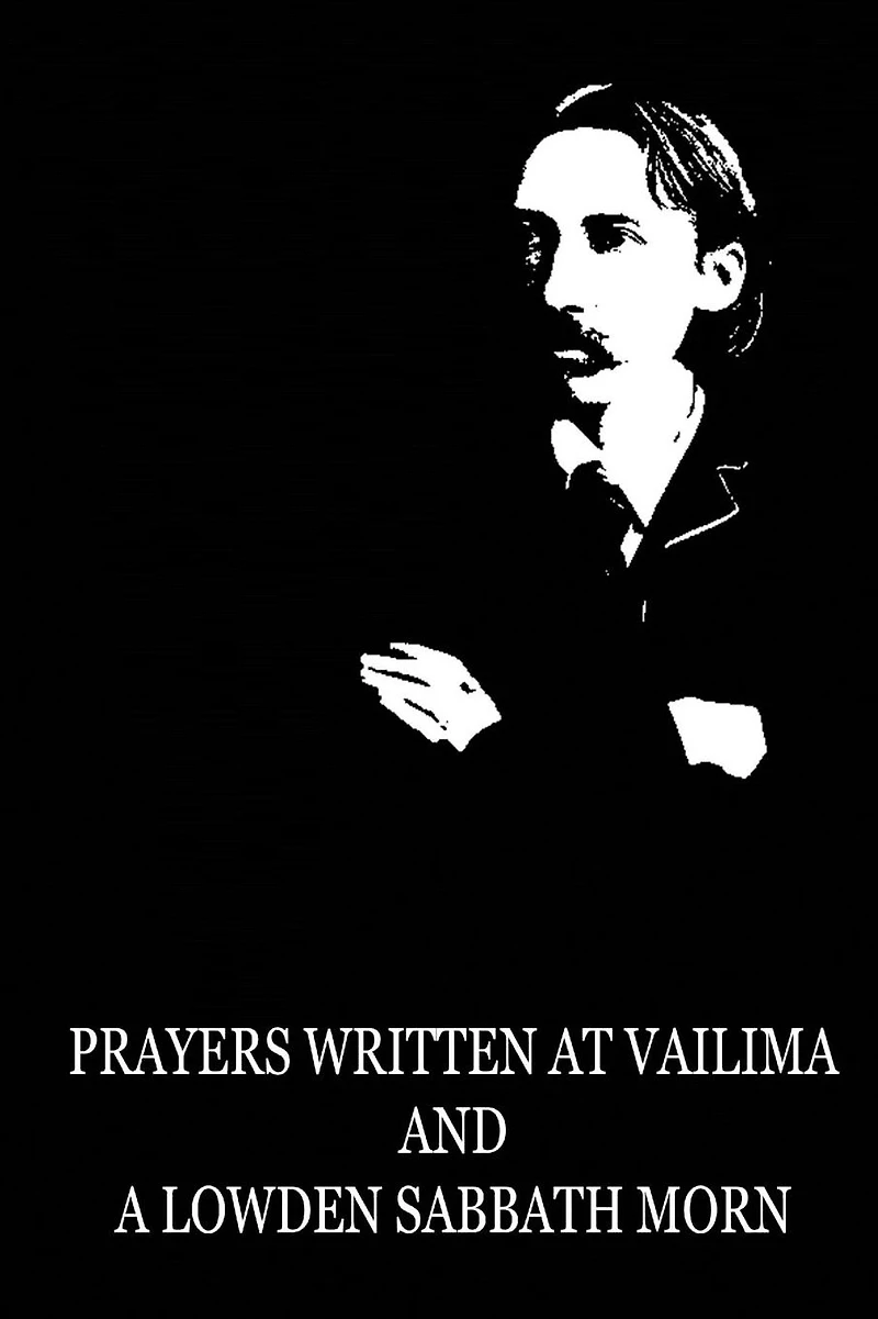 Prayers Written At Vailima, and A Lowden Sabbath Morn