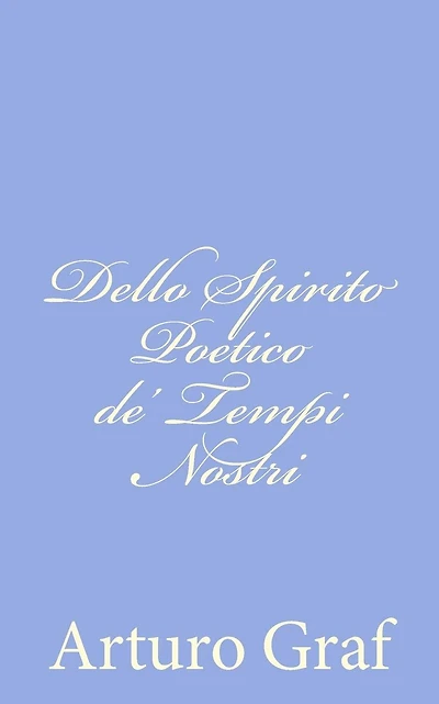 Dello Spirito Poetico de' Tempi Nostri