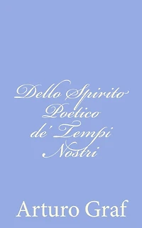 Dello Spirito Poetico de' Tempi Nostri