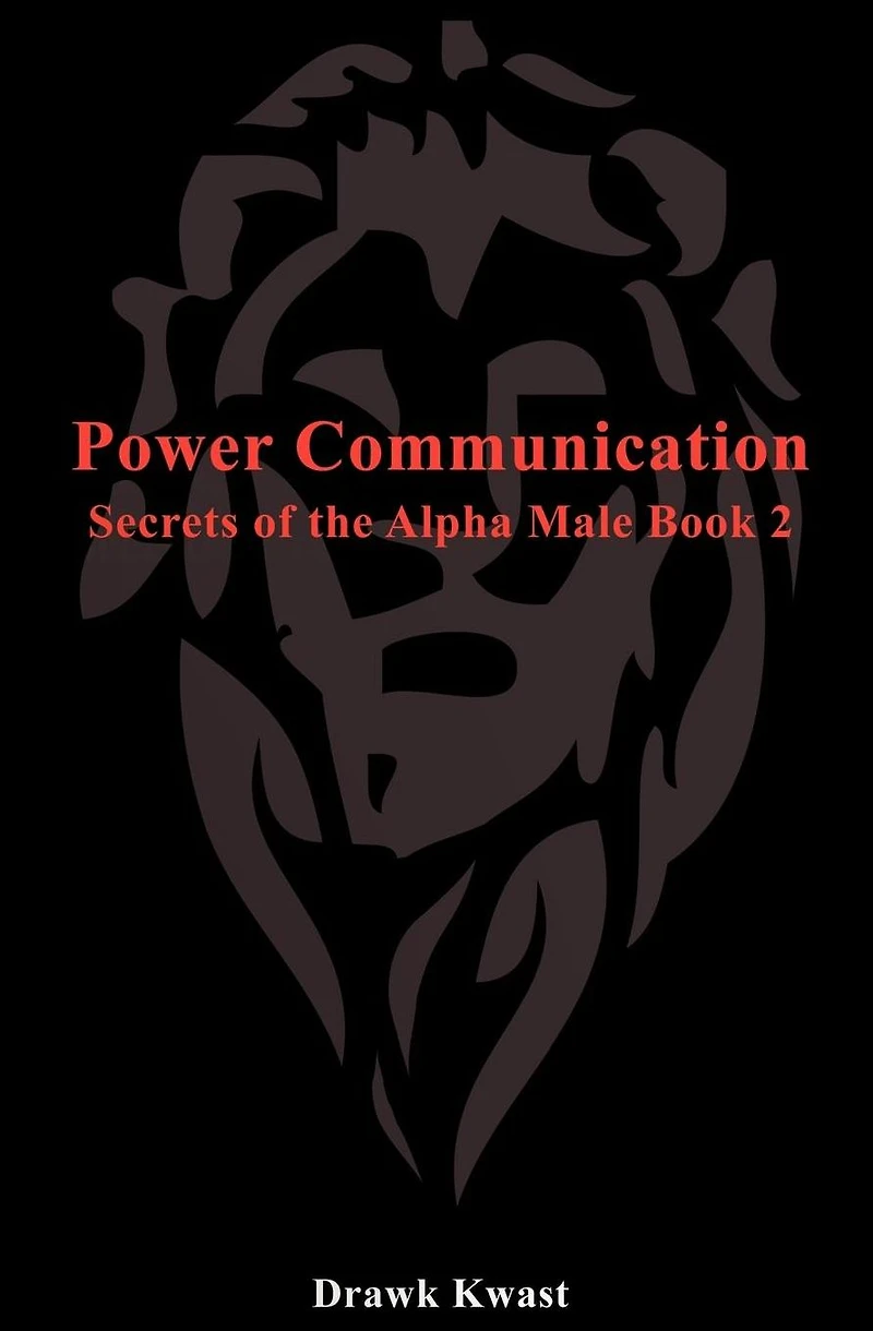 Power Communication: Secrets of the Alpha Male Book 2
