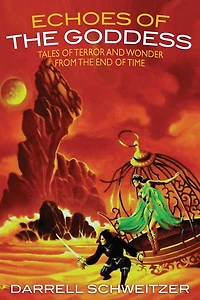 Echoes of the Goddess: Tales Terror and Wonder from End Time