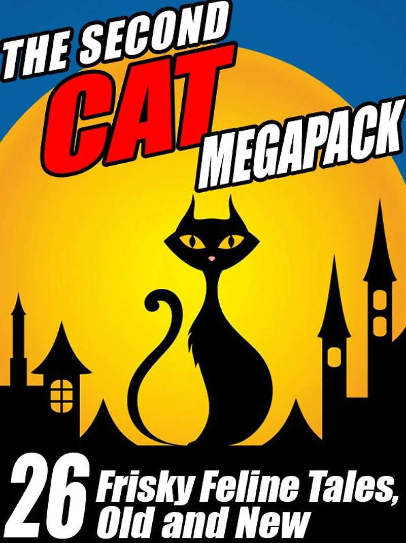 The Second Cat Megapack: Frisky Feline Tales, Old and New