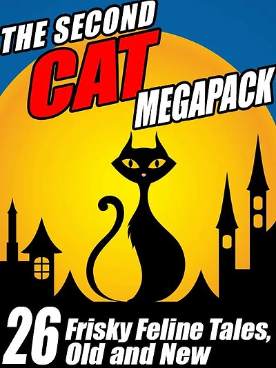 The Second Cat Megapack: Frisky Feline Tales, Old and New