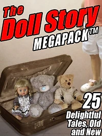 The Doll Story MEGAPACK: 25 Delightful Tales, Old and New