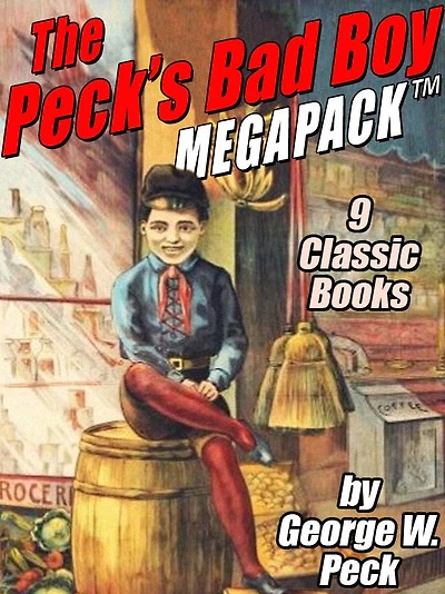 The Peck's Bad Boy MEGAPACK: 9 Classic Books