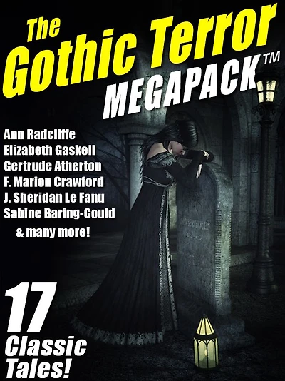 The Gothic Terror MEGAPACK: 17 Classic Tales