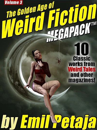 The Golden Age of Weird Fiction MEGAPACK , Vol. 3: Emil Petaja