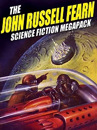 The John Russell Fearn Science Fiction MEGAPACK: 25 Golden Age Stories