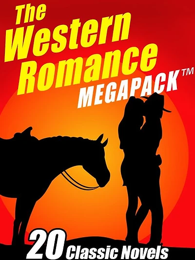The Western Romance MEGAPACK: 20 Classic Tales