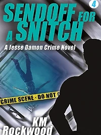 Sendoff for a Snitch: Jesse Damon Crime Novel #4