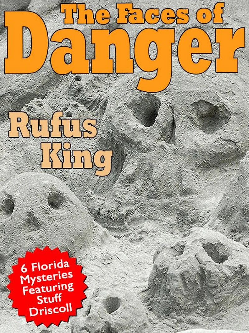 The Faces of Danger: 6 Florida Mysteries Featuring Sheriff Stuff Driscoll