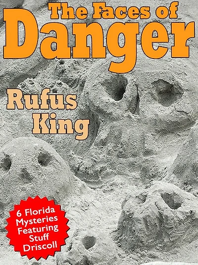 The Faces of Danger: 6 Florida Mysteries Featuring Sheriff Stuff Driscoll