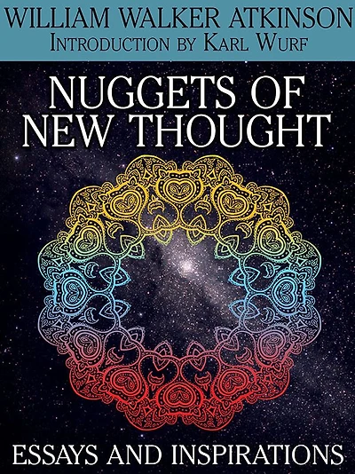 Nuggets of the New Thought: Essays and Inspirations
