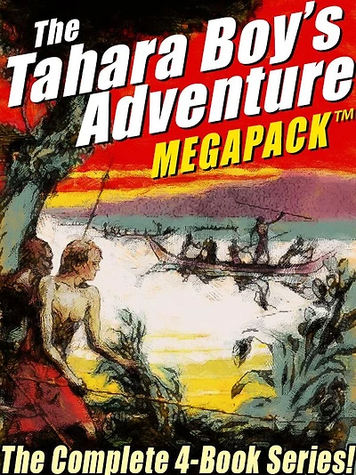 The Tahara, Boy Adventurer MEGAPACK: The Complete 4-Book Series!