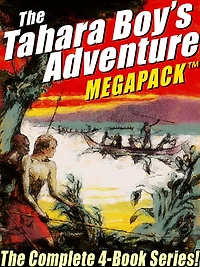 The Tahara, Boy Adventurer MEGAPACK: The Complete 4-Book Series!