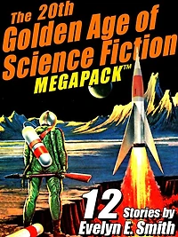 The 20th Golden Age of Science Fiction MEGAPACK : Evelyn E. Smith