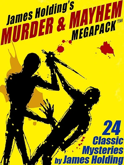 James Holding's Murder & Mayhem MEGAPACK : 24 Classic Mystery Stories and a Poem