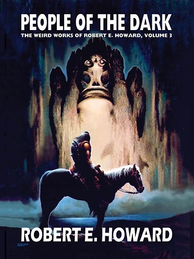 People of the Dark: The Weird Works of Robert E. Howard, Vol. 3