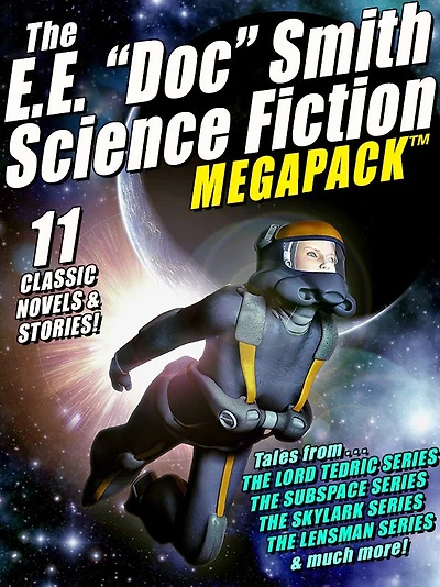 The E. E. "Doc" Smith MEGAPACK: 11 Classic Novels and Stories