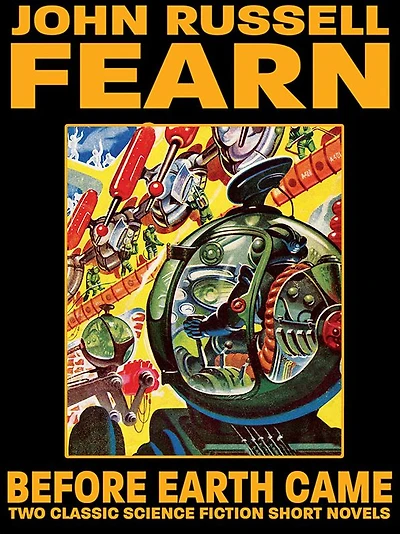 Before Earth Came: Two Classic Science Fiction Short Novels