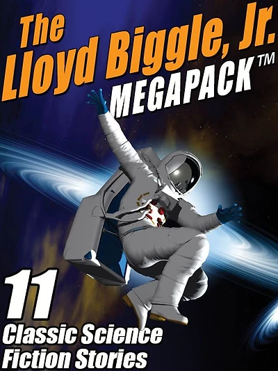The Lloyd Biggle, Jr. MEGAPACK: The Best Science Fiction Stories of Lloyd Biggle, Jr.