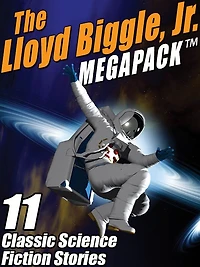 The Lloyd Biggle, Jr. MEGAPACK: The Best Science Fiction Stories of Lloyd Biggle, Jr.