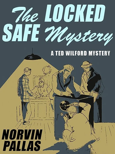 The Locked Safe Mystery: Ted Wilford Mysteries #2