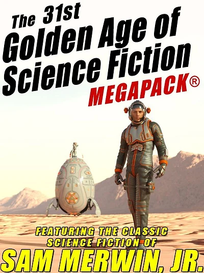 The 31st Golden Age of Science Fiction MEGAPACK: Sam Merwin, Jr.