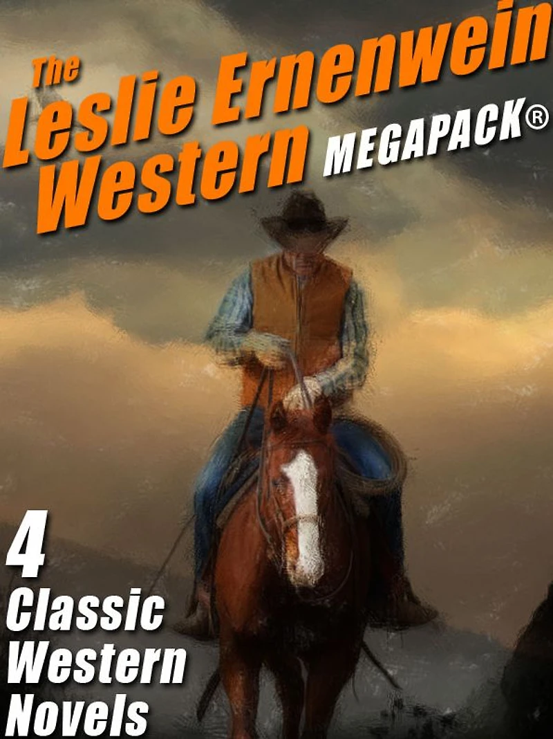 The Leslie Ernenwein Western MEGAPACK: 4 Great Western Novels