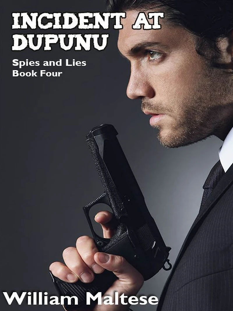 Incident at Dupunu: Spies & Lies, Book Four