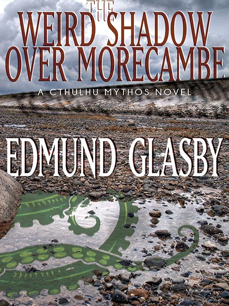 The Weird Shadow Over Morecambe: A Cthulhu Mythos Novel