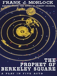 The Prophet of Berkeley Square: A Play in Five Acts