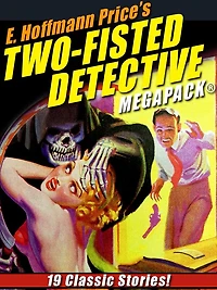 E. Hoffmann Price's Two-Fisted Detectives MEGAPACK: 19 Classic Stories