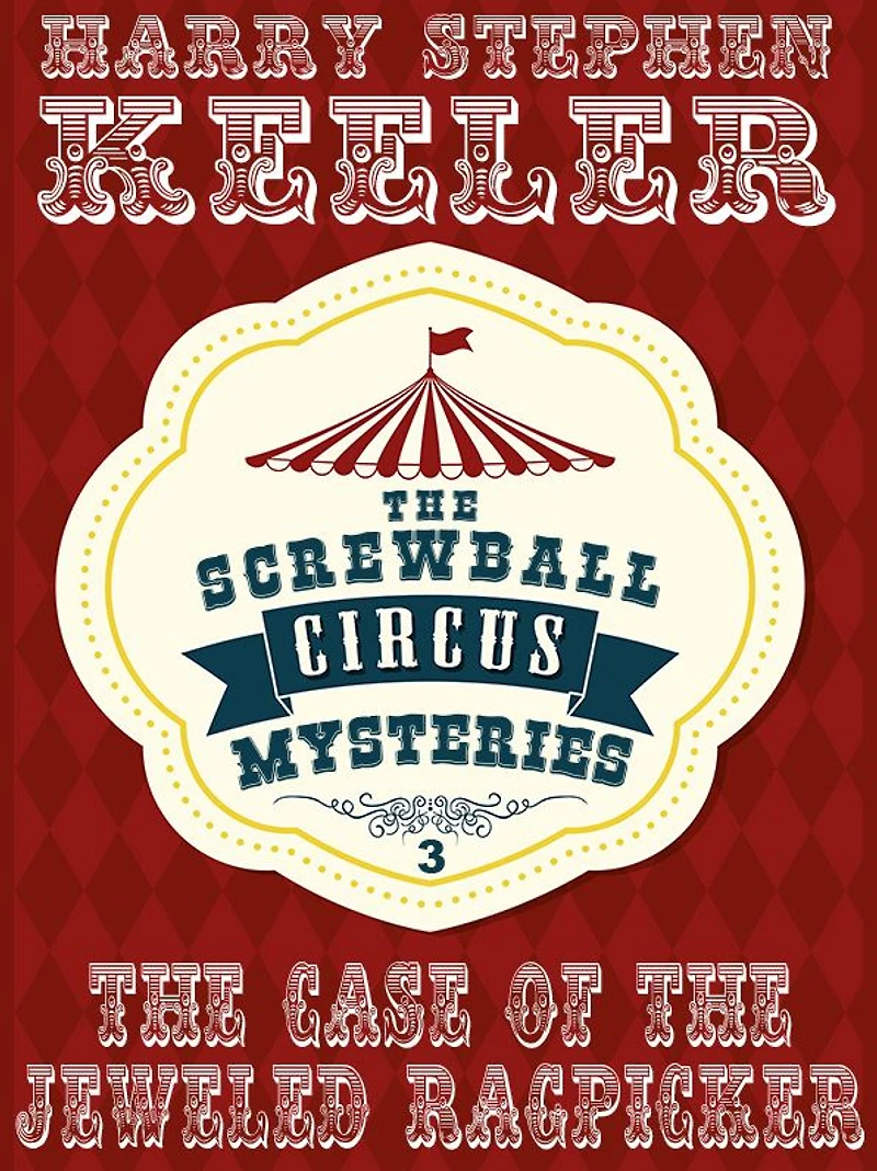 The Case of the Jeweled Ragpicker: The Screwball Circus Mysteries, Vol. 3