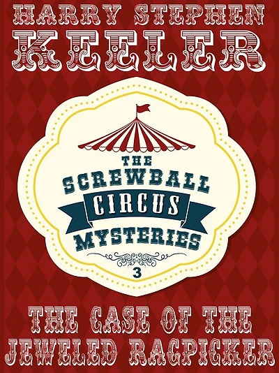 The Case of the Jeweled Ragpicker: The Screwball Circus Mysteries, Vol. 3