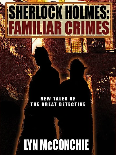 Sherlock Holmes: Familiar Crimes: New Tales of the Great Detective