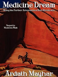 Medicine Dream: Being the Further Adventures of Burr Henderson