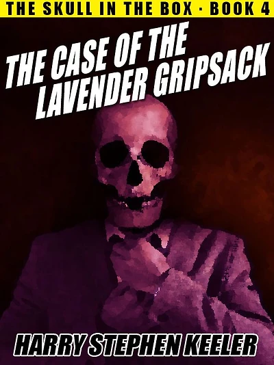 The Case of the Lavender Gripsack: The Skull in the Box, Book 4