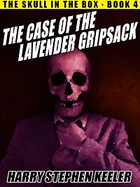 The Case of the Lavender Gripsack: The Skull in the Box, Book 4